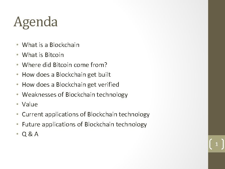 Agenda • • • What is a Blockchain What is Bitcoin Where did Bitcoin