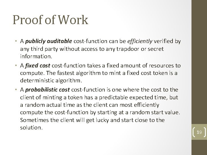 Proof of Work • A publicly auditable cost-function can be efficiently verified by any