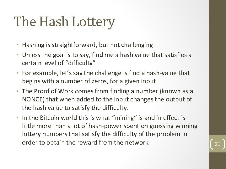 The Hash Lottery • Hashing is straightforward, but not challenging • Unless the goal