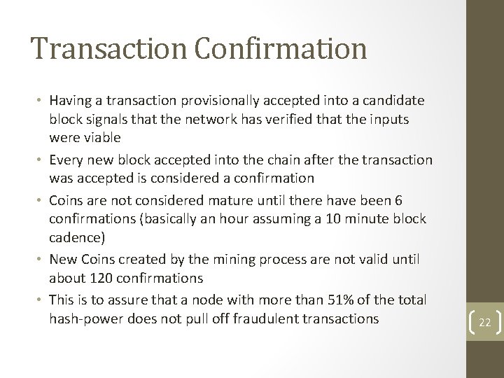 Transaction Confirmation • Having a transaction provisionally accepted into a candidate block signals that