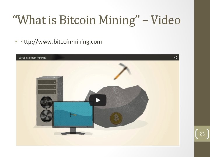 “What is Bitcoin Mining” – Video • http: //www. bitcoinmining. com 23 