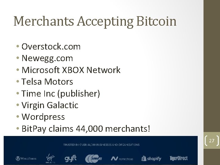 Merchants Accepting Bitcoin • Overstock. com • Newegg. com • Microsoft XBOX Network •