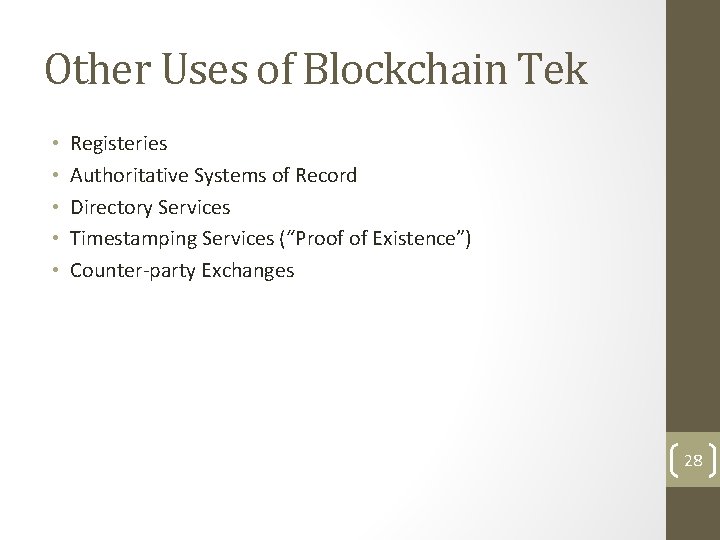 Other Uses of Blockchain Tek • • • Registeries Authoritative Systems of Record Directory