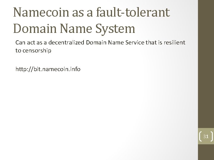 Namecoin as a fault-tolerant Domain Name System Can act as a decentralized Domain Name