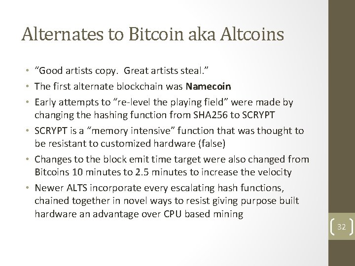 Alternates to Bitcoin aka Altcoins • “Good artists copy. Great artists steal. ” •