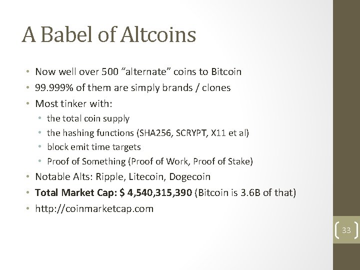 A Babel of Altcoins • Now well over 500 “alternate” coins to Bitcoin •