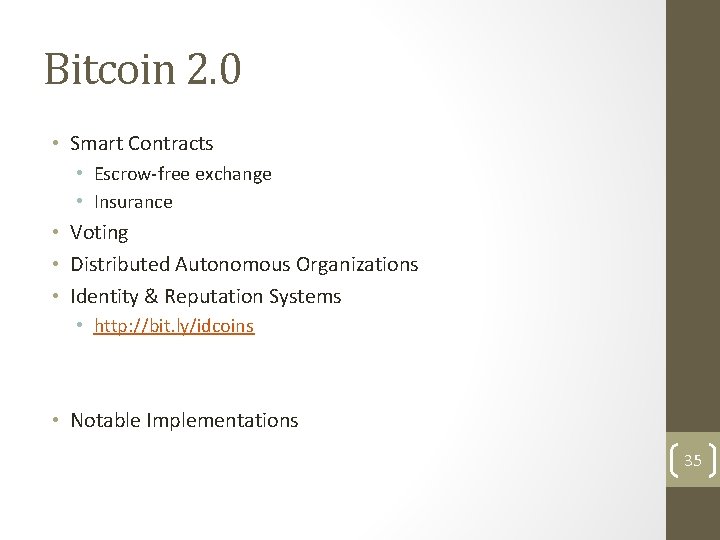 Bitcoin 2. 0 • Smart Contracts • Escrow-free exchange • Insurance • Voting •