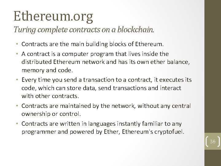 Ethereum. org Turing complete contracts on a blockchain. • Contracts are the main building