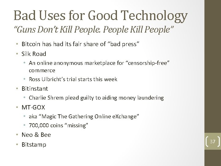 Bad Uses for Good Technology “Guns Don’t Kill People” • Bitcoin has had its