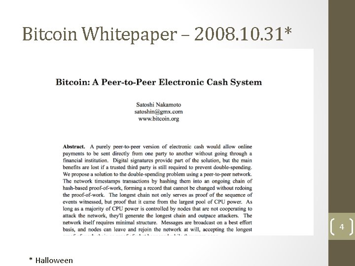 Bitcoin Whitepaper – 2008. 10. 31* 4 * Halloween 