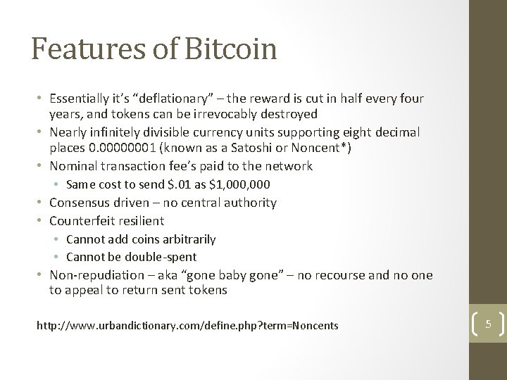 Features of Bitcoin • Essentially it’s “deflationary” – the reward is cut in half