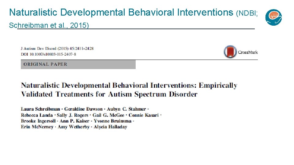 Naturalistic Developmental Behavioral Interventions (NDBI; Schreibman et al. , 2015) 