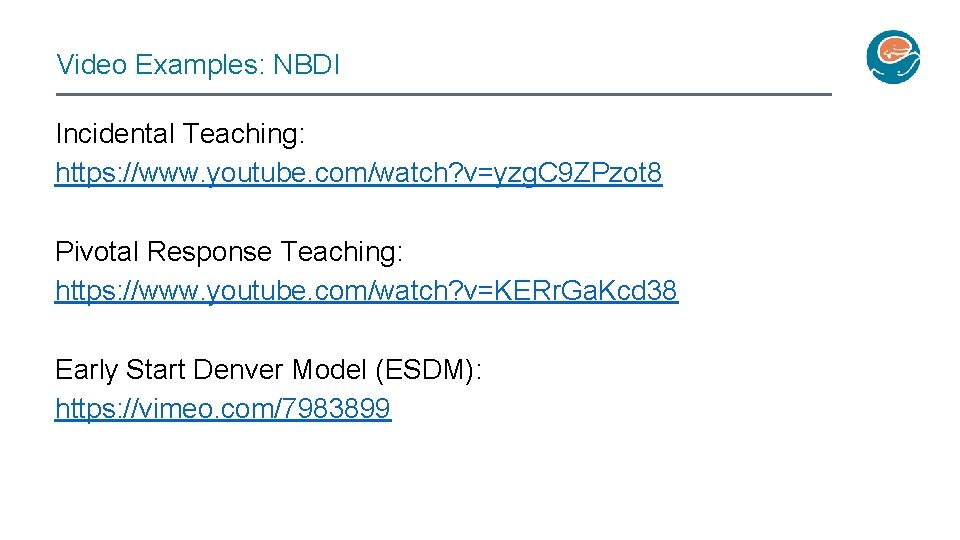 Video Examples: NBDI Incidental Teaching: https: //www. youtube. com/watch? v=yzg. C 9 ZPzot 8