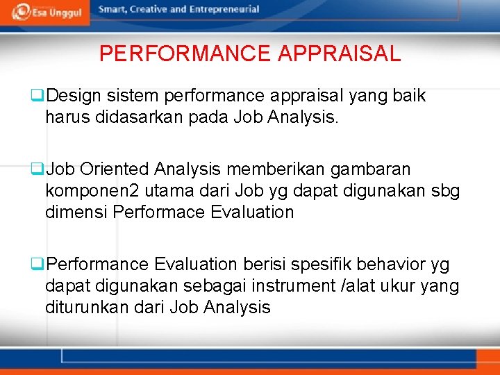 PERFORMANCE APPRAISAL q. Design sistem performance appraisal yang baik harus didasarkan pada Job Analysis.