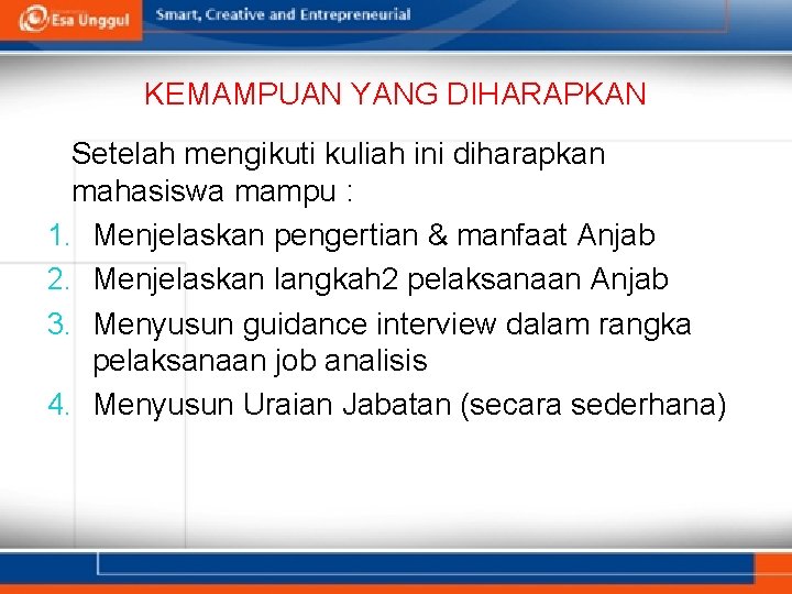 KEMAMPUAN YANG DIHARAPKAN Setelah mengikuti kuliah ini diharapkan mahasiswa mampu : 1. Menjelaskan pengertian