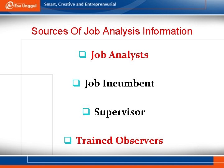 Sources Of Job Analysis Information q Job Analysts q Job Incumbent q Supervisor q