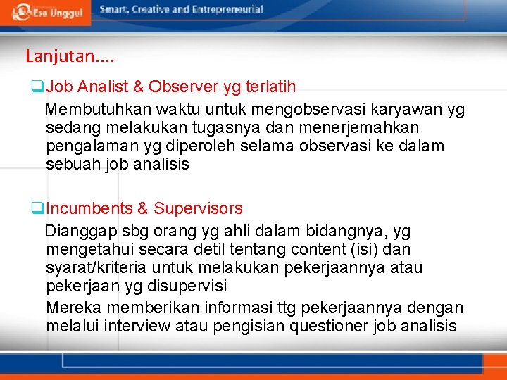 Lanjutan. . q Job Analist & Observer yg terlatih Membutuhkan waktu untuk mengobservasi karyawan