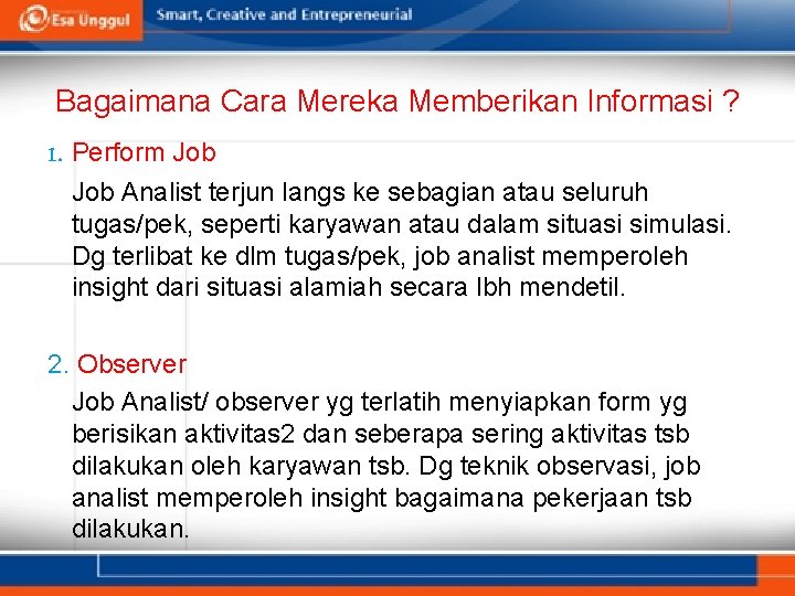 Bagaimana Cara Mereka Memberikan Informasi ? 1. Perform Job Analist terjun langs ke sebagian