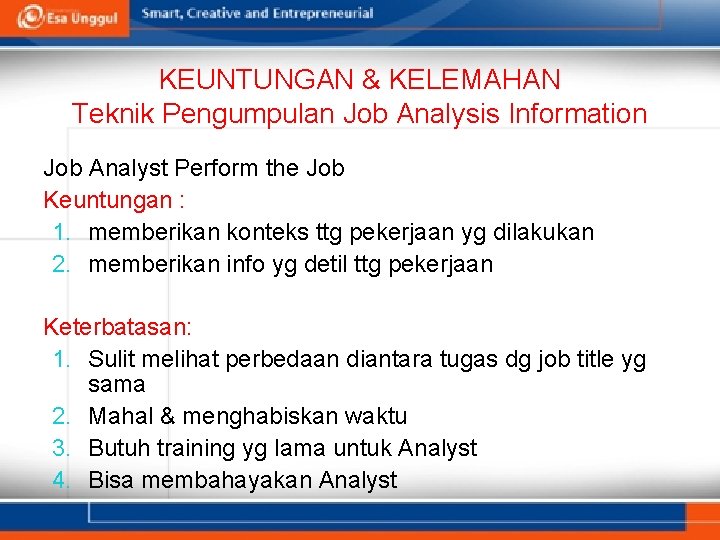 KEUNTUNGAN & KELEMAHAN Teknik Pengumpulan Job Analysis Information Job Analyst Perform the Job Keuntungan