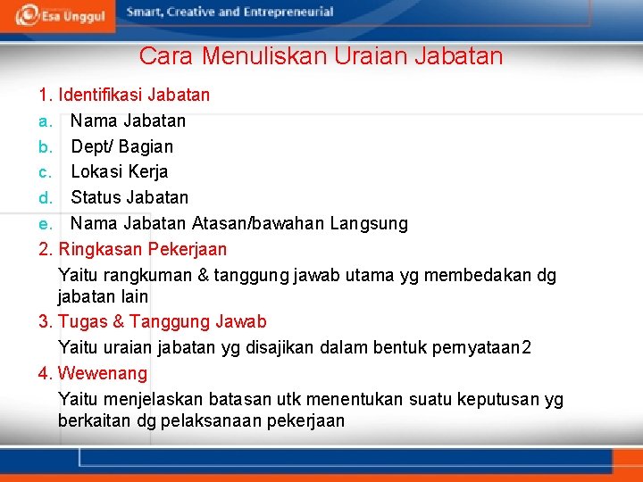 Cara Menuliskan Uraian Jabatan 1. Identifikasi Jabatan a. Nama Jabatan b. Dept/ Bagian c.