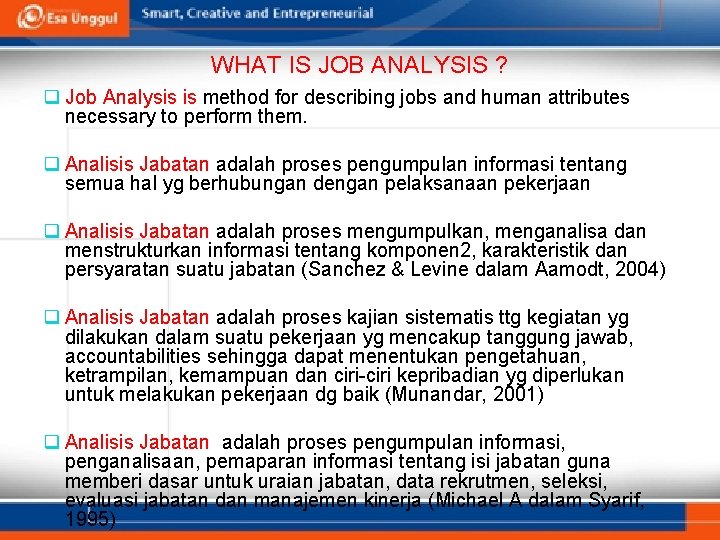 WHAT IS JOB ANALYSIS ? q Job Analysis is method for describing jobs and