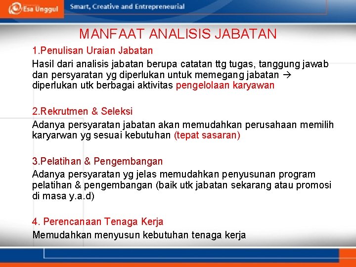 MANFAAT ANALISIS JABATAN 1. Penulisan Uraian Jabatan Hasil dari analisis jabatan berupa catatan ttg