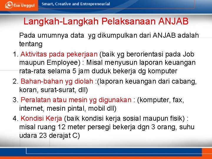 Langkah-Langkah Pelaksanaan ANJAB Pada umumnya data yg dikumpulkan dari ANJAB adalah tentang 1. Aktivitas