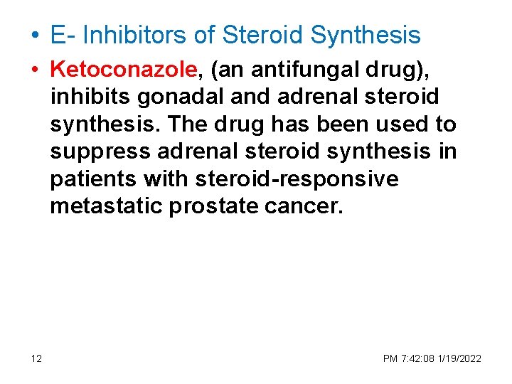  • E- Inhibitors of Steroid Synthesis • Ketoconazole, (an antifungal drug), inhibits gonadal