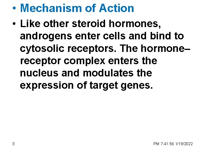  • Mechanism of Action • Like other steroid hormones, androgens enter cells and