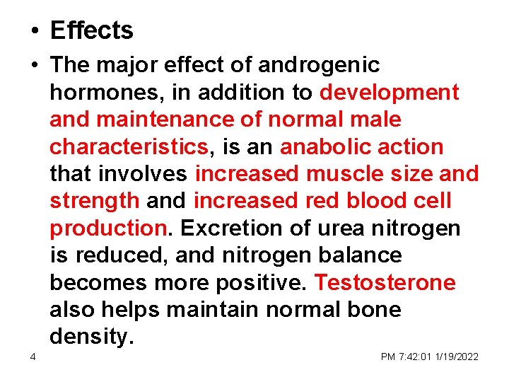  • Effects • The major effect of androgenic hormones, in addition to development