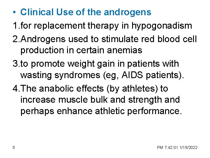  • Clinical Use of the androgens 1. for replacement therapy in hypogonadism 2.