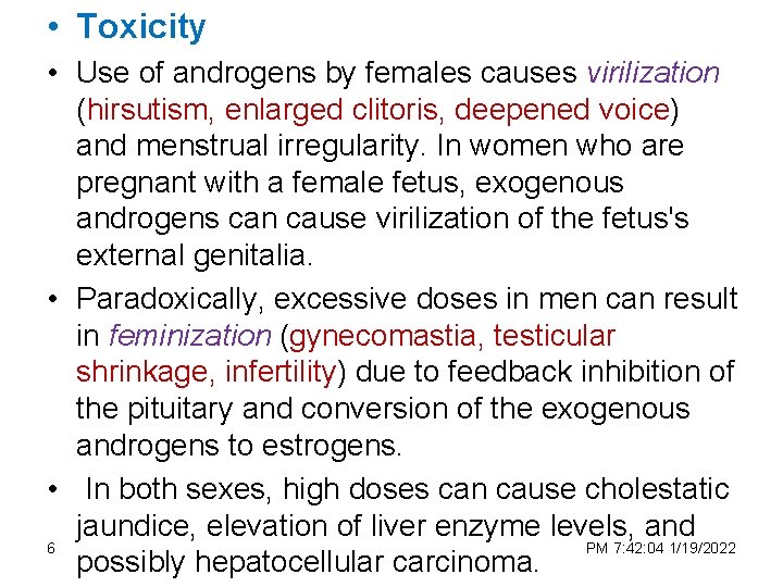  • Toxicity • Use of androgens by females causes virilization (hirsutism, enlarged clitoris,