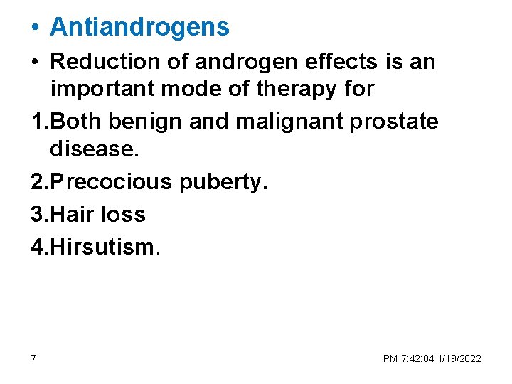  • Antiandrogens • Reduction of androgen effects is an important mode of therapy