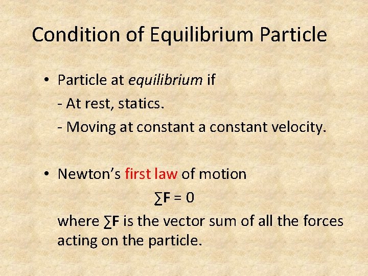 Condition of Equilibrium Particle • Particle at equilibrium if - At rest, statics. -