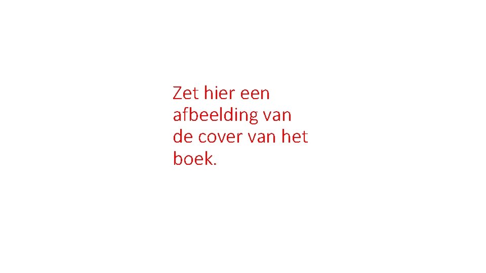 Zet hier een afbeelding van de cover van het boek. 