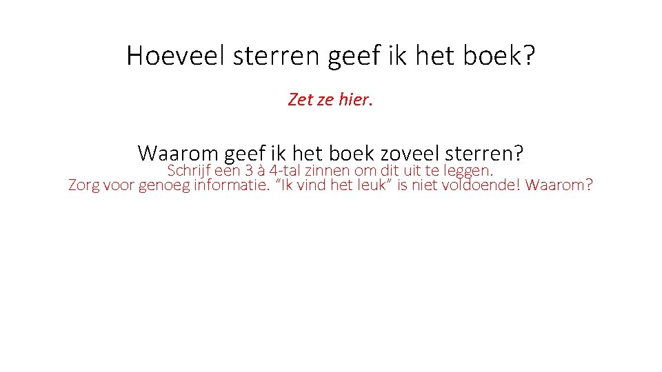 Hoeveel sterren geef ik het boek? Zet ze hier. Waarom geef ik het boek