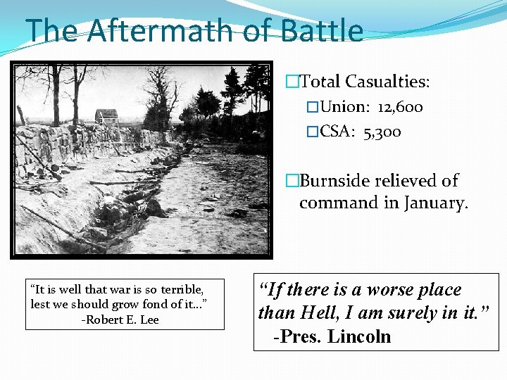 The Aftermath of Battle �Total Casualties: �Union: 12, 600 �CSA: 5, 300 �Burnside relieved