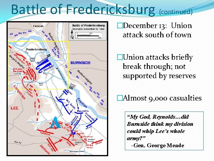 Battle of Fredericksburg (continued) �December 13: Union attack south of town �Union attacks briefly