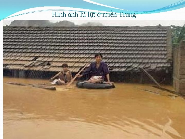 Hình ảnh lũ lụt ở miền Trung 
