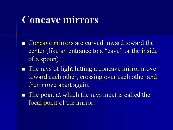 Concave mirrors n n n Concave mirrors are curved inward toward the center (like