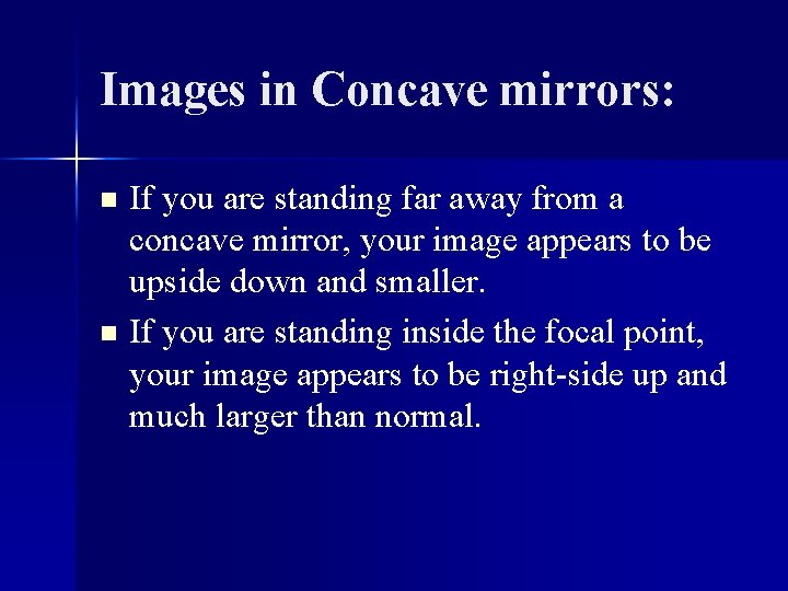 Images in Concave mirrors: If you are standing far away from a concave mirror,