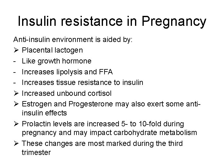 Insulin resistance in Pregnancy Anti-insulin environment is aided by: Ø Placental lactogen - Like