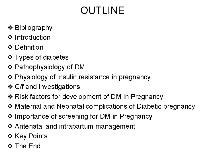 OUTLINE v Bibliography v Introduction v Definition v Types of diabetes v Pathophysiology of