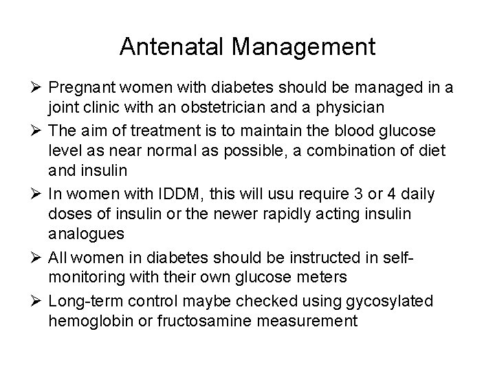 Antenatal Management Ø Pregnant women with diabetes should be managed in a joint clinic