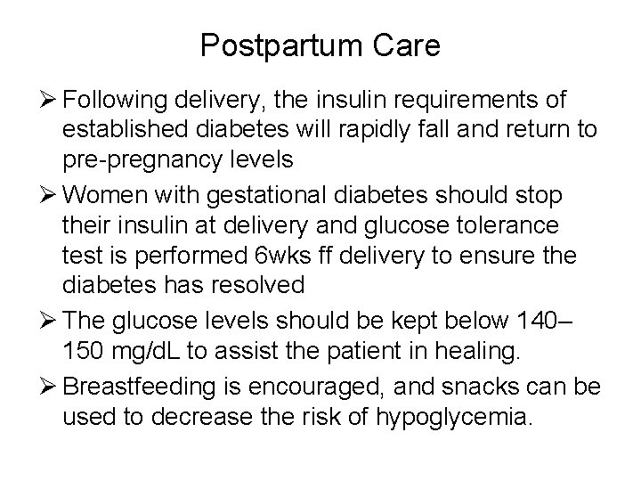 Postpartum Care Ø Following delivery, the insulin requirements of established diabetes will rapidly fall