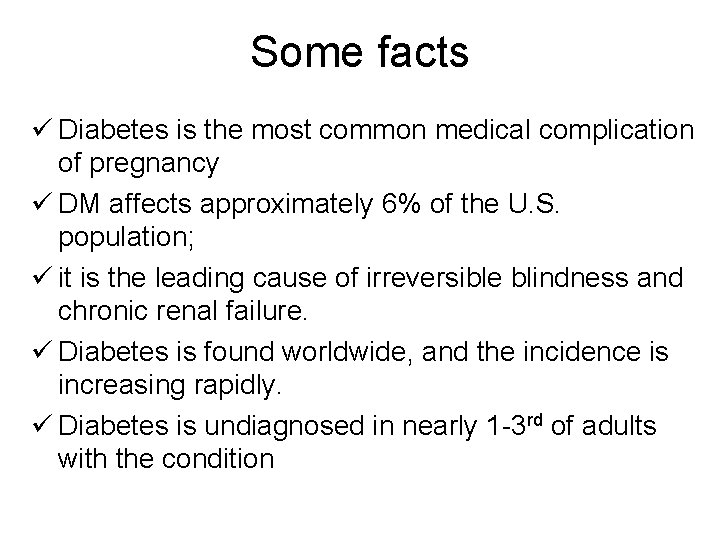 Some facts ü Diabetes is the most common medical complication of pregnancy ü DM