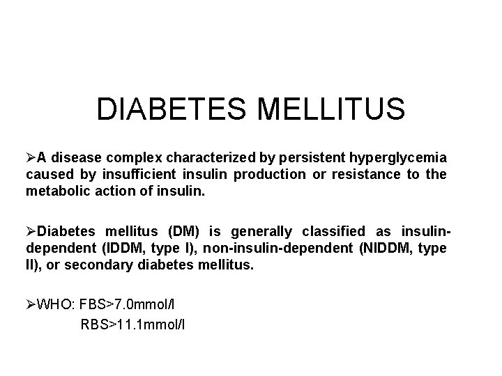 DIABETES MELLITUS ØA disease complex characterized by persistent hyperglycemia caused by insufficient insulin production