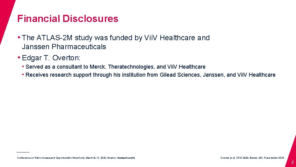Financial Disclosures • The ATLAS-2 M study was funded by Vii. V Healthcare and