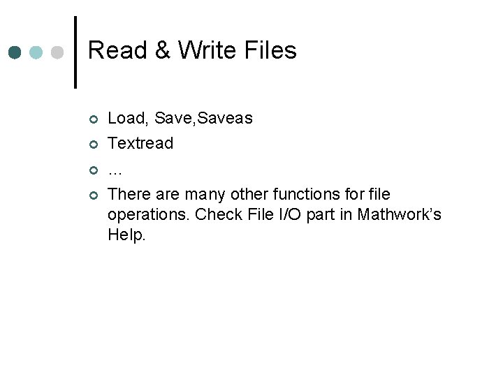 Read & Write Files Load, Saveas Textread … There are many other functions for Read & Write Files Load, Saveas Textread … There are many other functions for