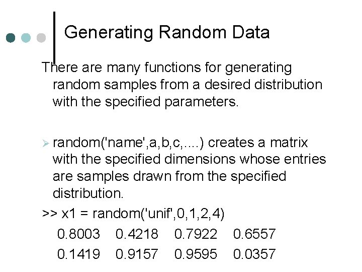 Generating Random Data There are many functions for generating random samples from a desired Generating Random Data There are many functions for generating random samples from a desired